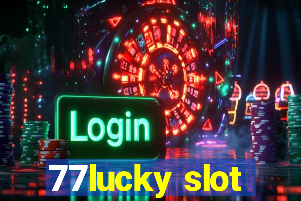 77lucky slot