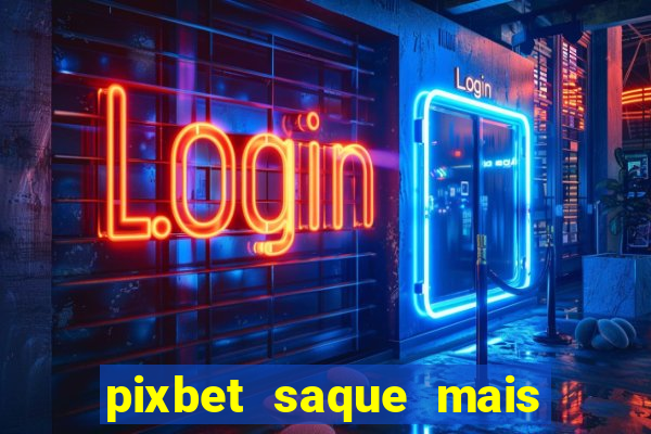 pixbet saque mais rapido do mundo