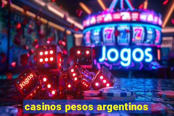 casinos pesos argentinos