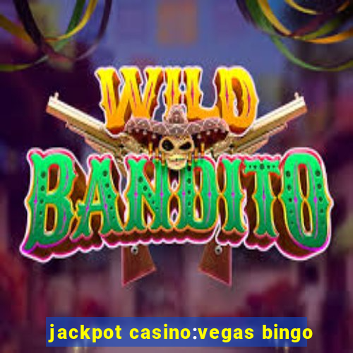 jackpot casino:vegas bingo