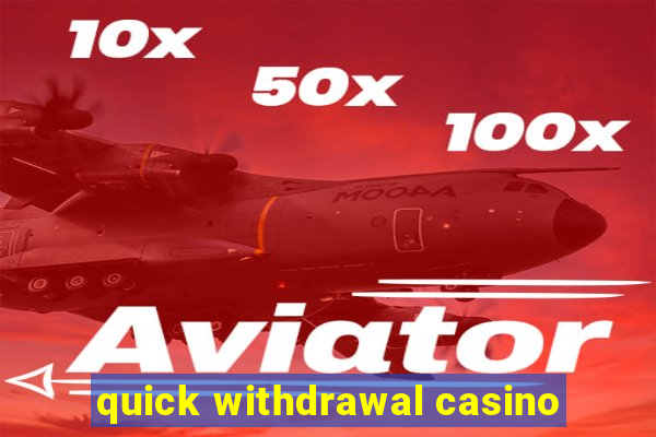 quick withdrawal casino