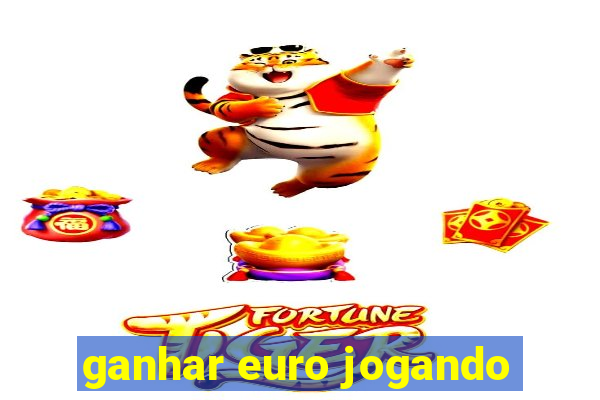 ganhar euro jogando