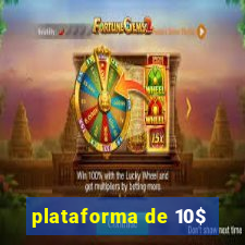 plataforma de 10$