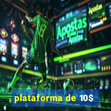 plataforma de 10$