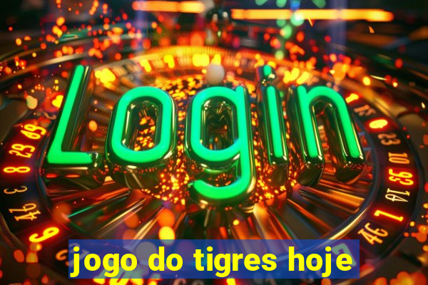 jogo do tigres hoje