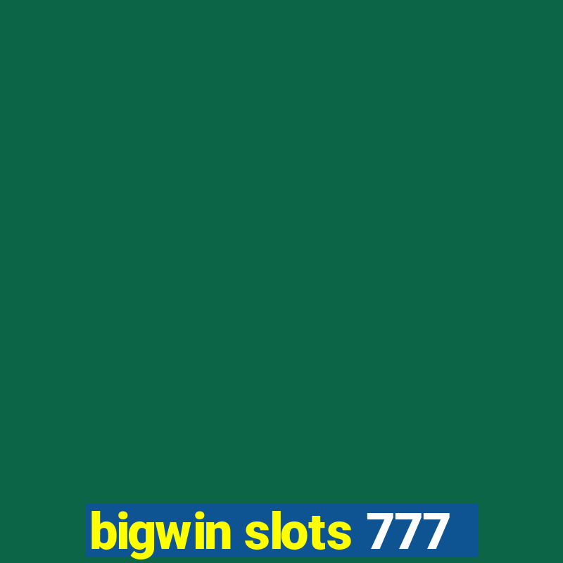 bigwin slots 777