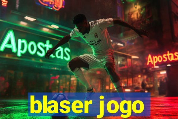 blaser jogo