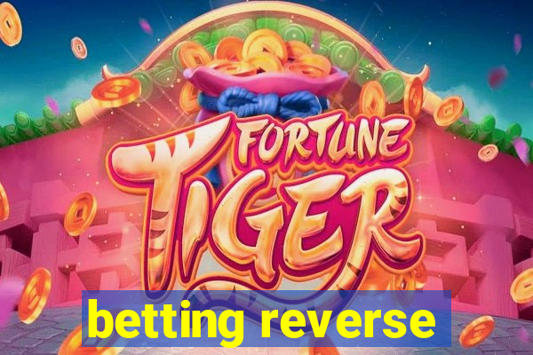 betting reverse