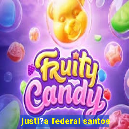 justi?a federal santos