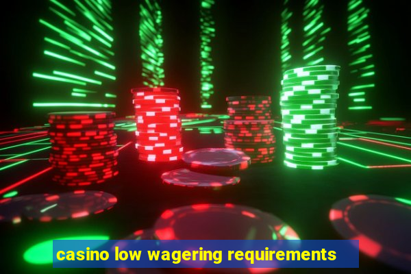 casino low wagering requirements