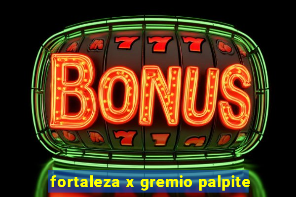 fortaleza x gremio palpite