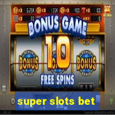 super slots bet