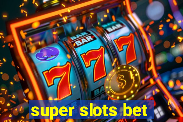 super slots bet