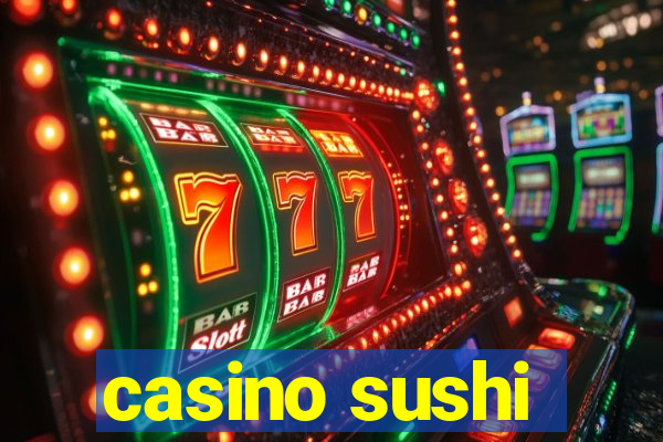 casino sushi