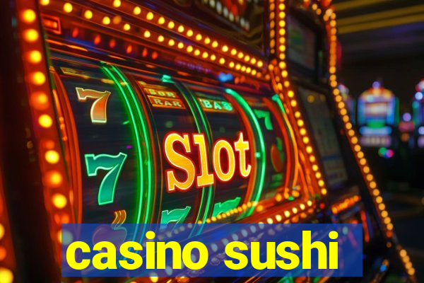 casino sushi