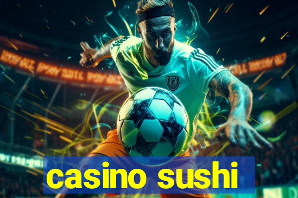 casino sushi