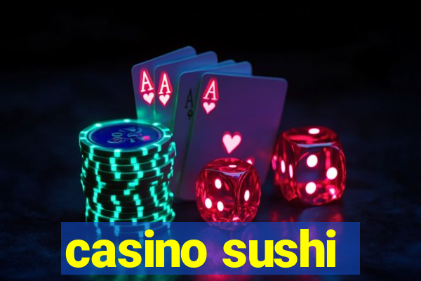 casino sushi