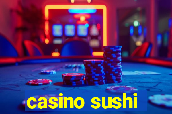 casino sushi