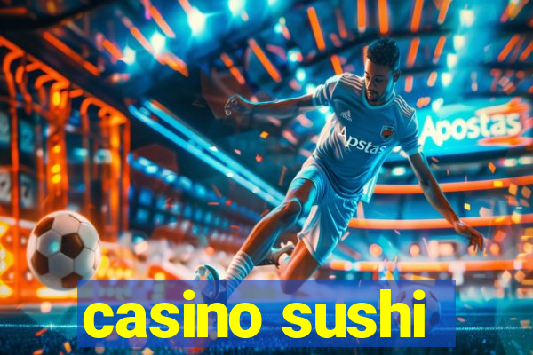 casino sushi