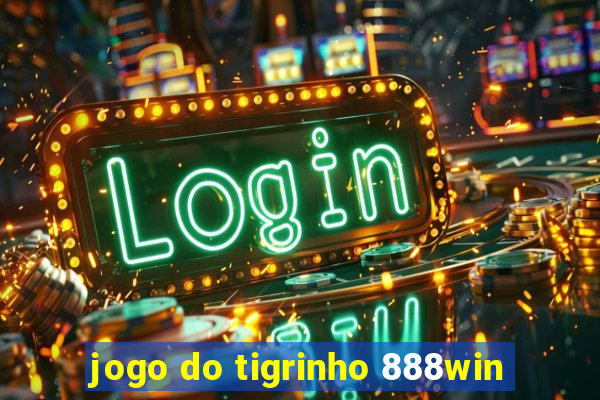 jogo do tigrinho 888win