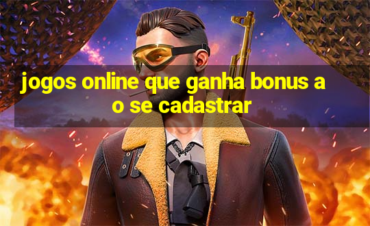 jogos online que ganha bonus ao se cadastrar