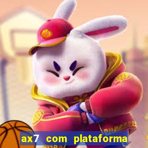 ax7 com plataforma de jogos