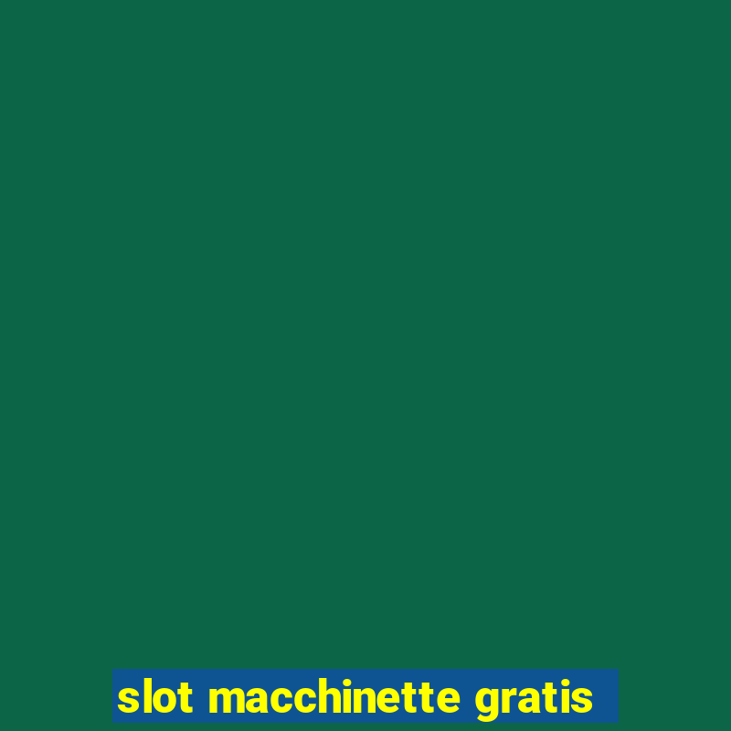 slot macchinette gratis