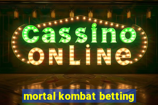 mortal kombat betting