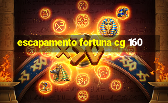 escapamento fortuna cg 160