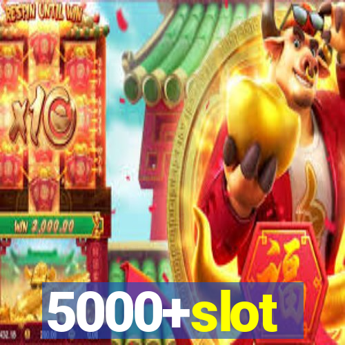 5000+slot