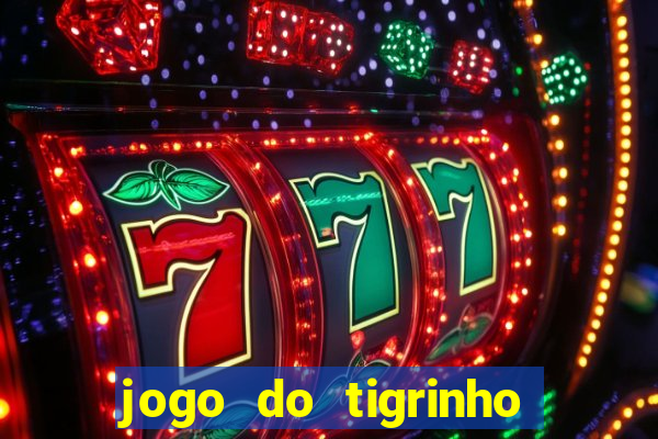 jogo do tigrinho de r$ 5