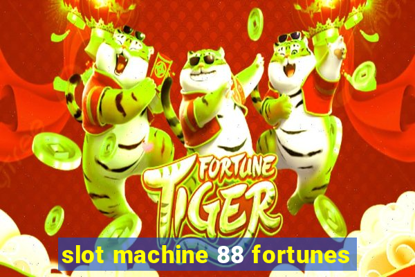 slot machine 88 fortunes