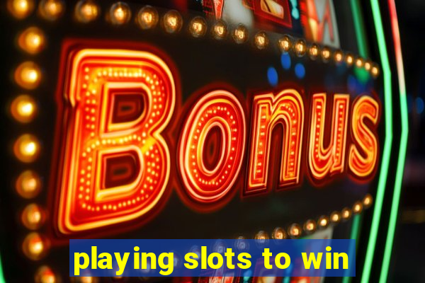 playing slots to win