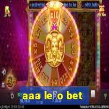 aaa le茫o bet