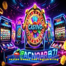 casino bonus ved registrering