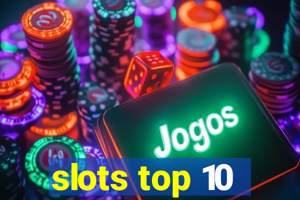 slots top 10