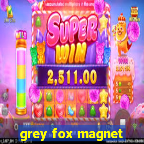 grey fox magnet