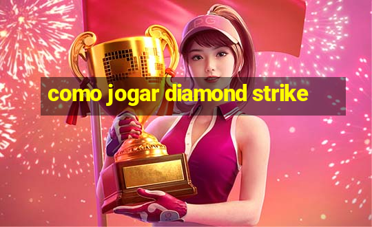 como jogar diamond strike