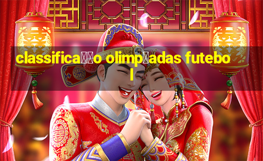 classifica莽茫o olimp铆adas futebol