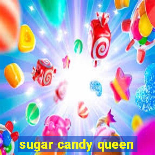 sugar candy queen