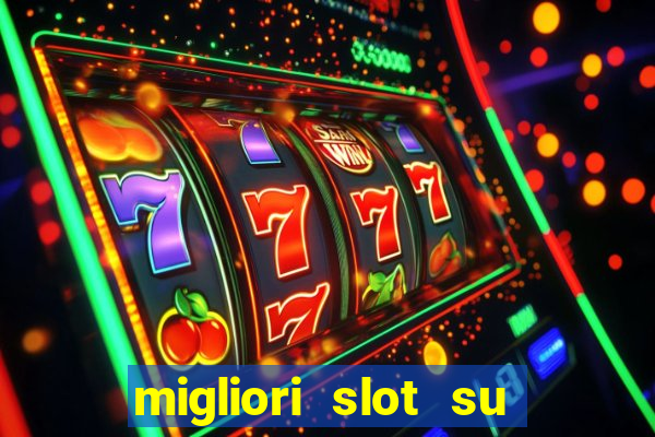 migliori slot su william hill