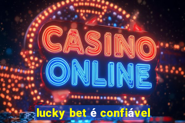 lucky bet é confiável