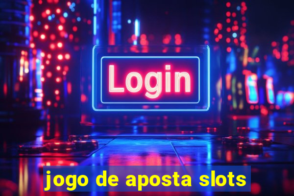 jogo de aposta slots