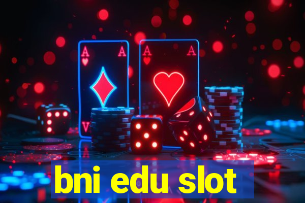 bni edu slot