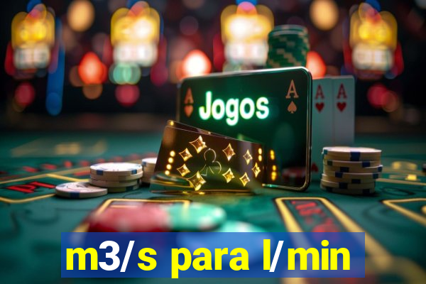 m3/s para l/min