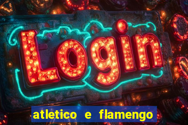 atletico e flamengo onde assistir