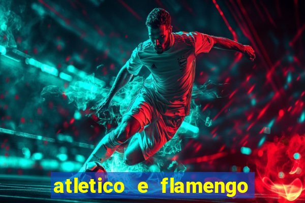 atletico e flamengo onde assistir