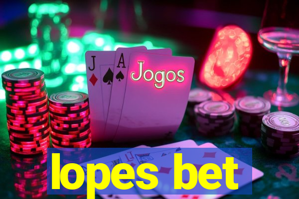 lopes bet