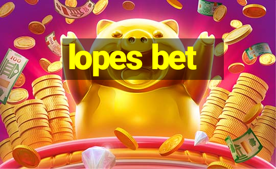 lopes bet