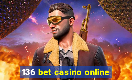 136 bet casino online